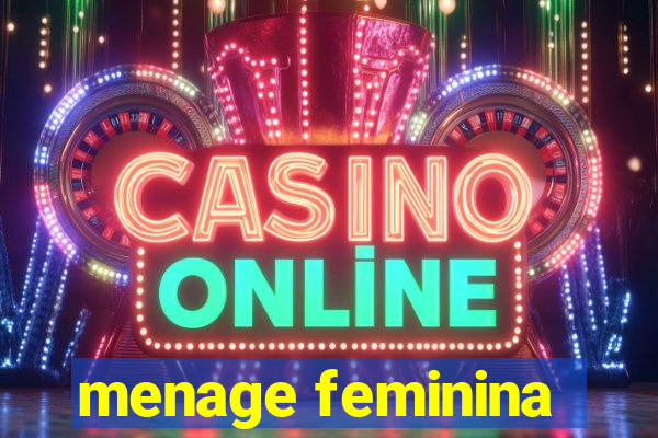 menage feminina
